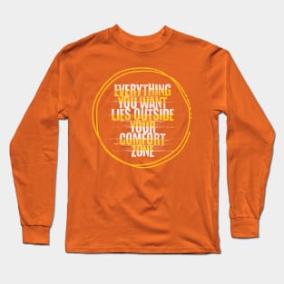 Everything You Want Lies Outside Your Comfort Zone Long Sleeve T-Shirt